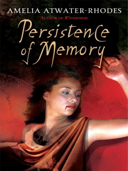 Title details for Persistence of Memory by Amelia Atwater-Rhodes - Wait list